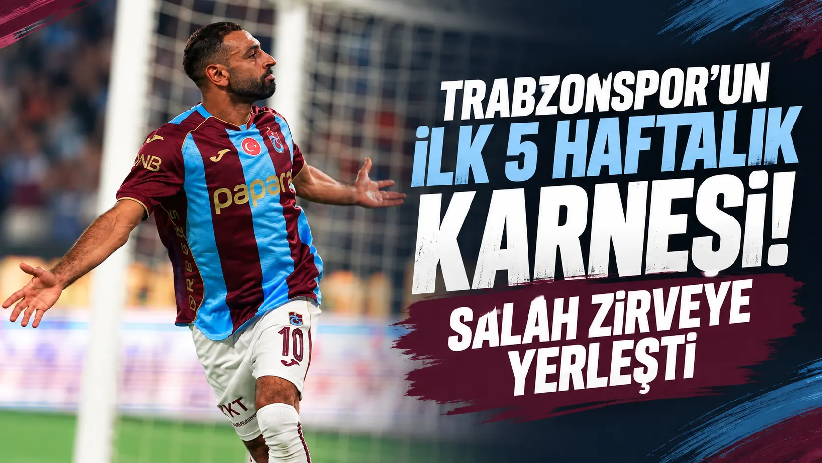 Trabzonspor’un ilk 5 haftalık karnesi! Salah zirveye yerleşti