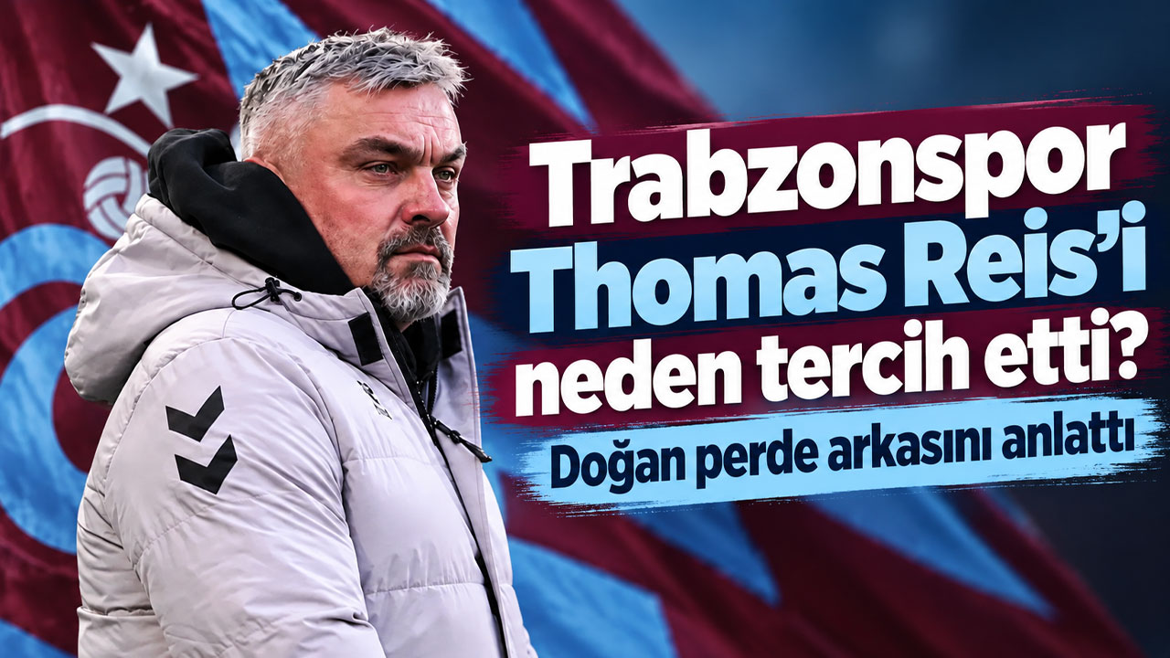 Trabzonspor Thomas Reis’i neden tercih etti? Doğan perde arkasını anlattı