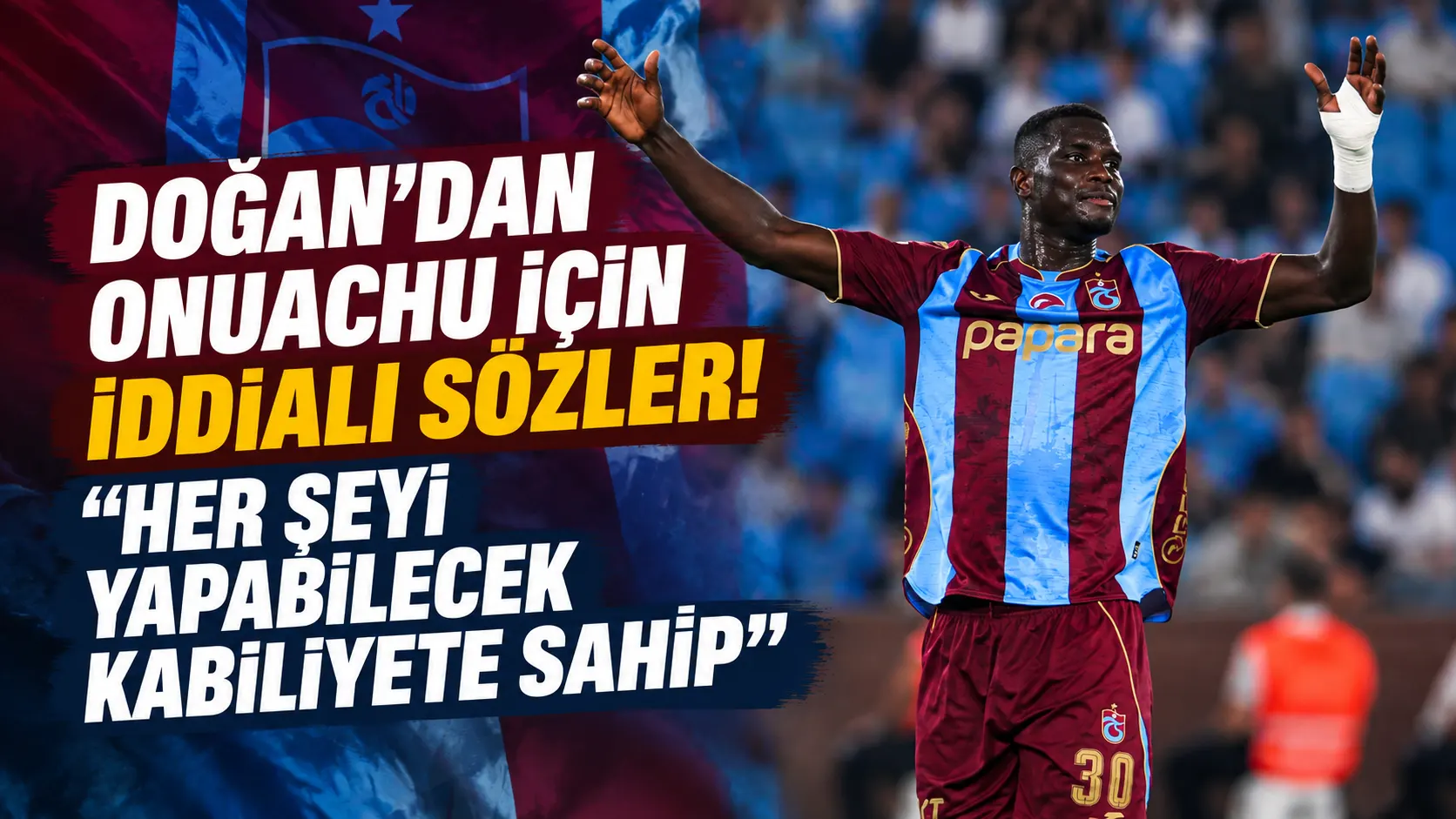 Doğan’dan Onuachu için iddialı sözler! “Her şeyi yapabilecek kabiliyete sahip”