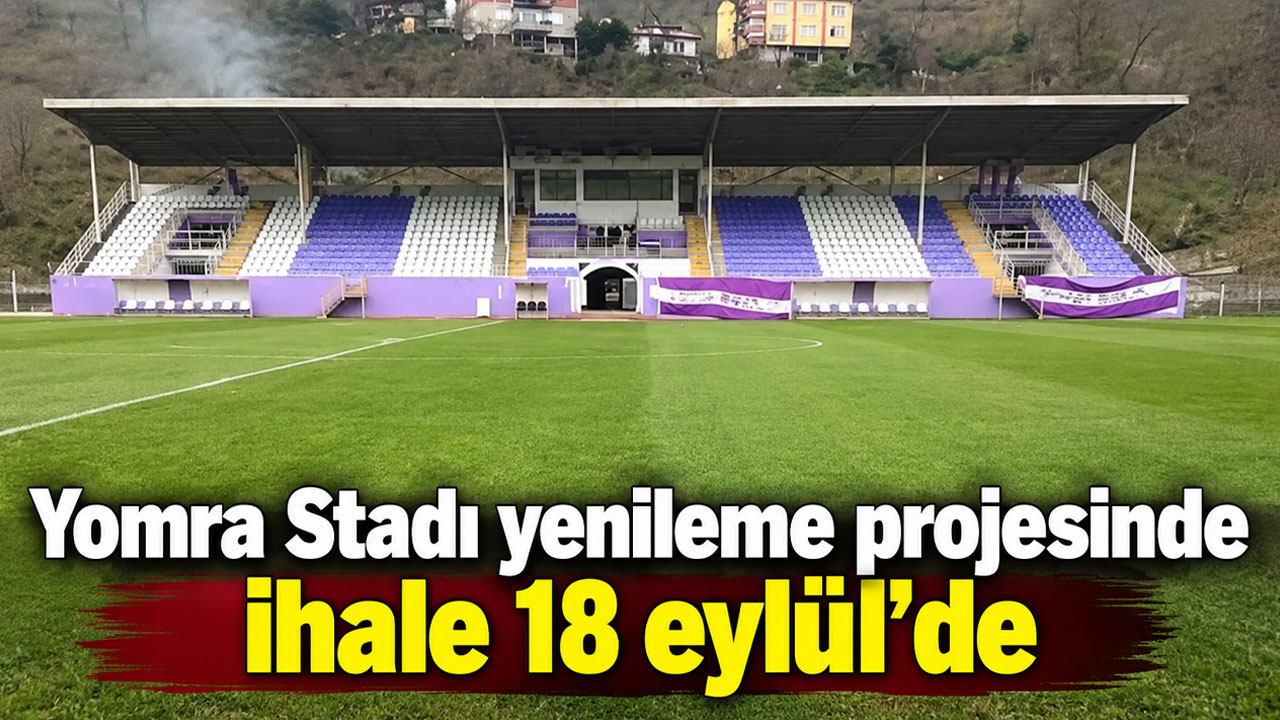 Yomra Stadı yenileme projesinde ihale 18 eylül’de