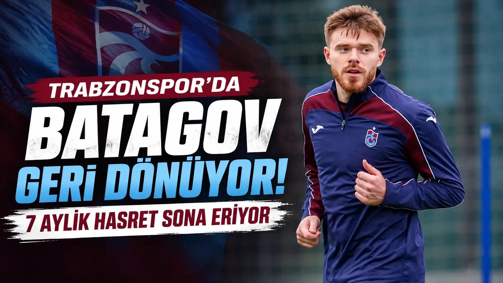 Trabzonspor’da Batagov geri dönüyor! 7 aylık hasret sona eriyor