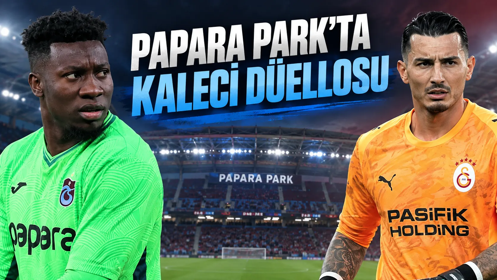 Papara Park’ta kaleci düellosu