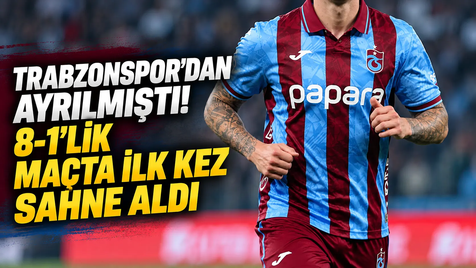 Trabzonspor’dan ayrılmıştı! 8-1’lik maçta ilk kez sahne aldı