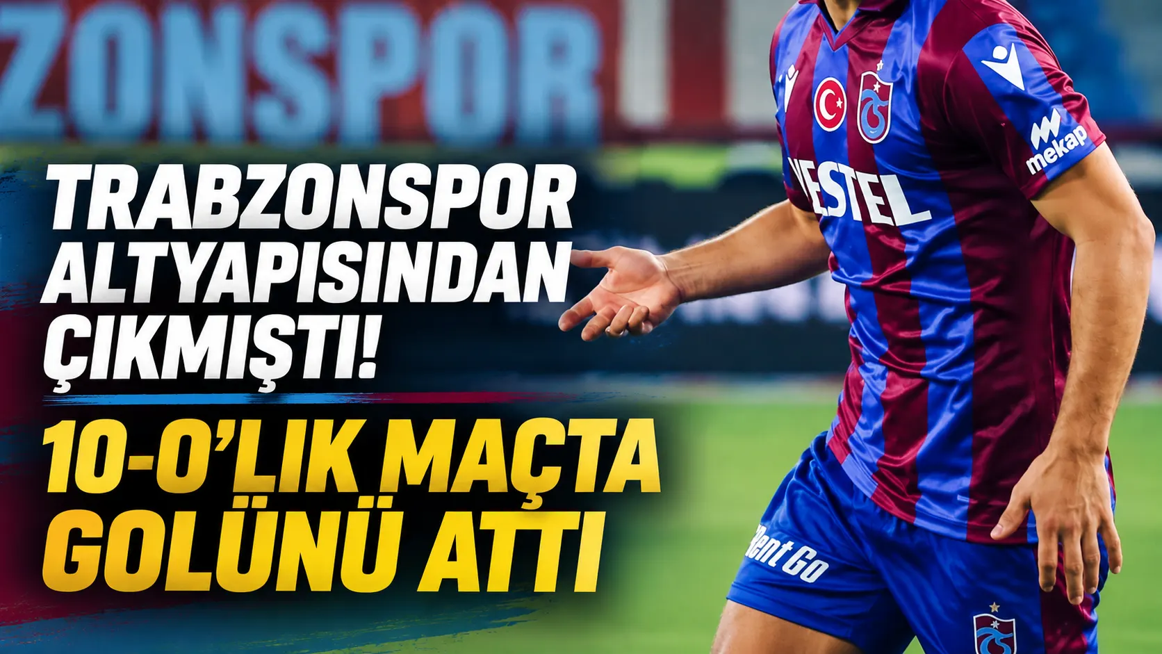 Trabzonspor altyapısından çıkmıştı! 10-0’lık maçta golünü attı