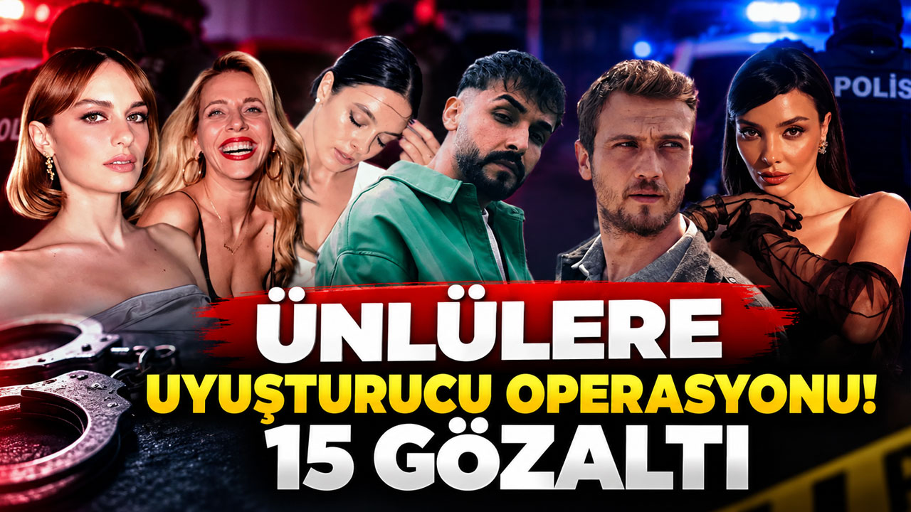Ünlülere uyuşturucu operasyonu! Aras Bulut İynemli, Hasan Şaş, Sefo, Melis Sezen, Nilperi Şahinkaya dahil 16 isim gözaltına alındı!