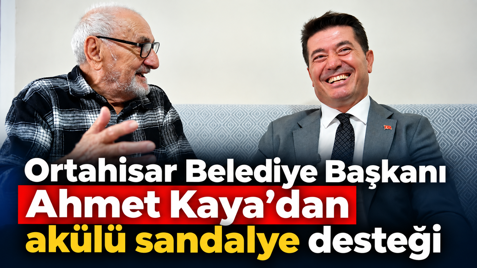 Ortahisar Belediye Başkanı Ahmet Kaya’dan akülü sandalye desteği