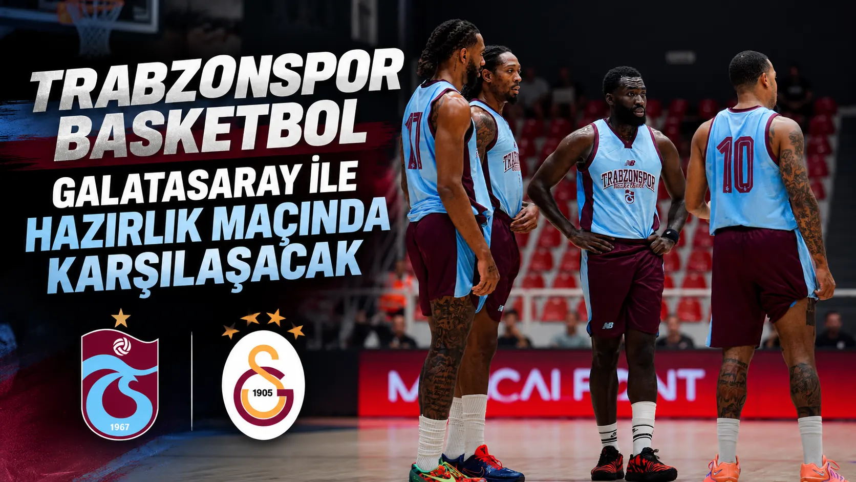 Trabzonspor Basketbol Galatasaray ile hazırlık maçında karşılaşacak