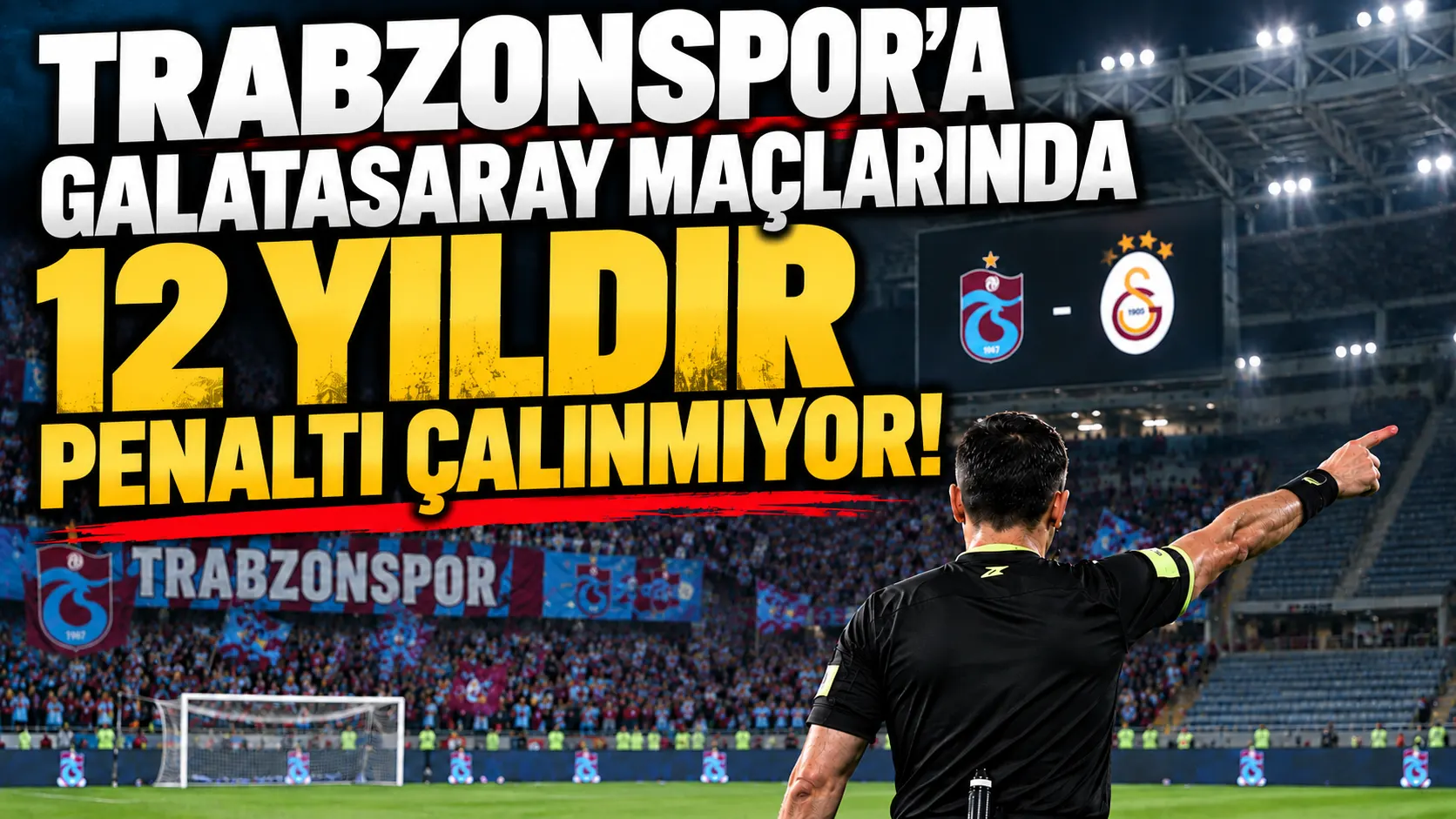 Trabzonspor’a Galatasaray maçlarında 12 yıldır penaltı çalınmıyor!
