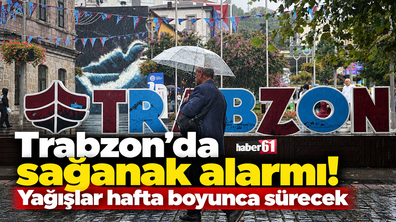 Trabzon’da sağanak alarmı! Yağışlar hafta boyunca sürecek