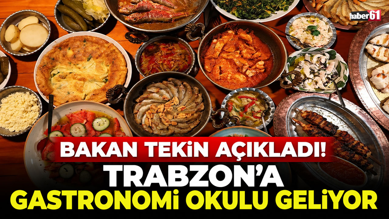Bakan Tekin açıkladı! Trabzon’a gastronomi okulu geliyor