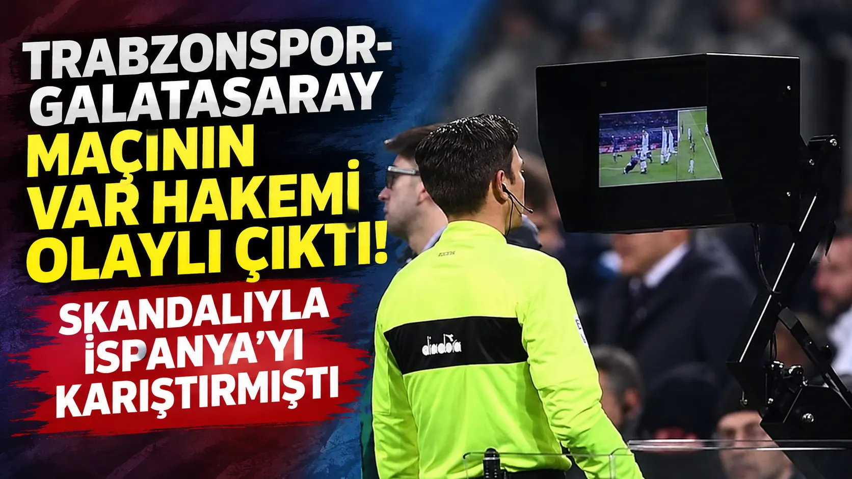 Trabzonspor-Galatasaray maçının VAR hakemi olaylı çıktı! Skandalıyla İspanya’yı karıştırmıştı
