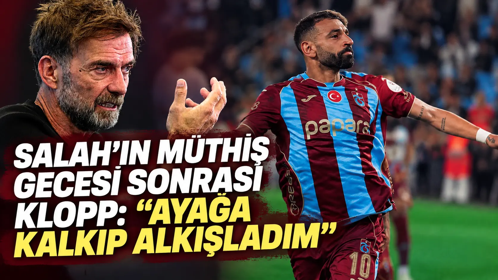 Salah’ın müthiş gecesi sonrası Klopp: “Ayağa kalkıp alkışladım”
