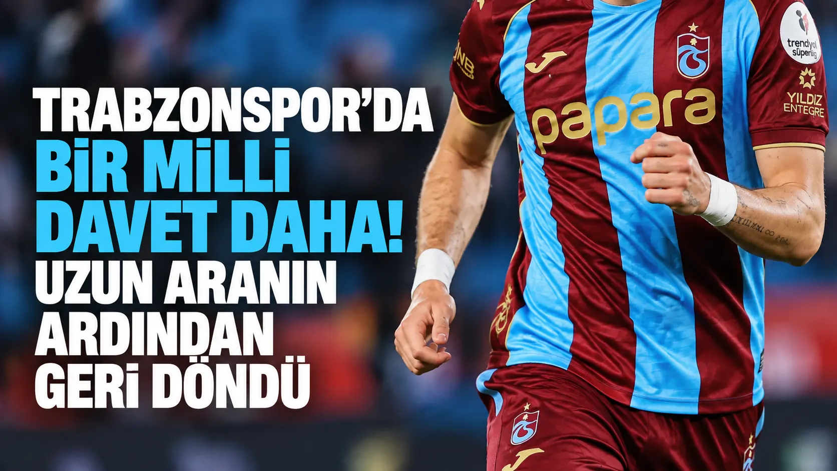 Trabzonspor’da bir milli davet daha! Uzun aranın ardından geri döndü