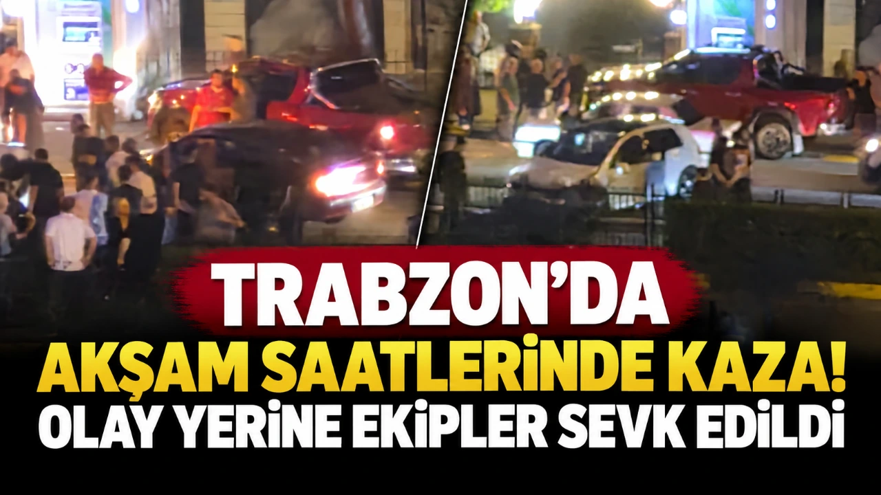 Trabzon’da akşam saatlerinde kaza! Olay yerine ekipler sevk edildi