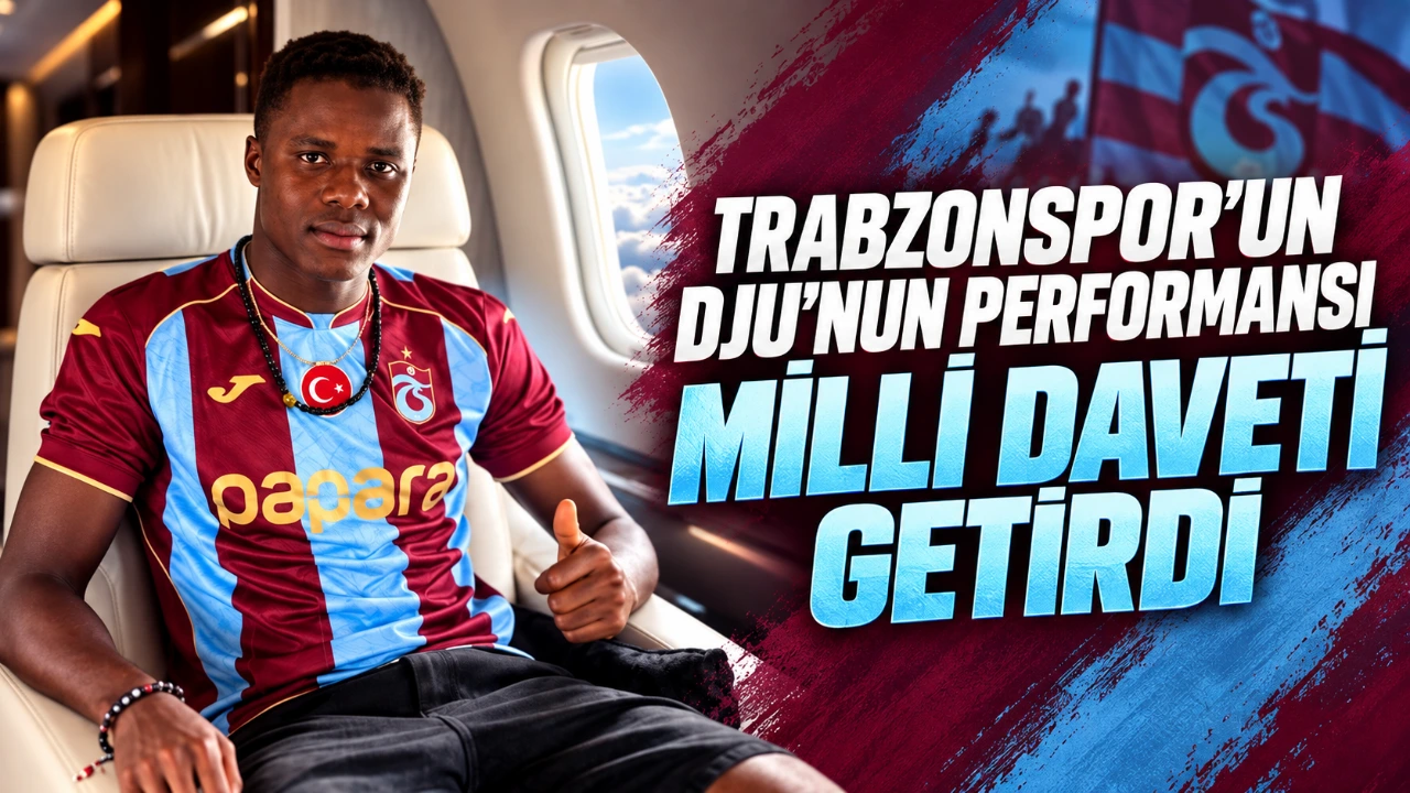 Trabzonspor’un  Dju’nun performansı milli daveti getirdi