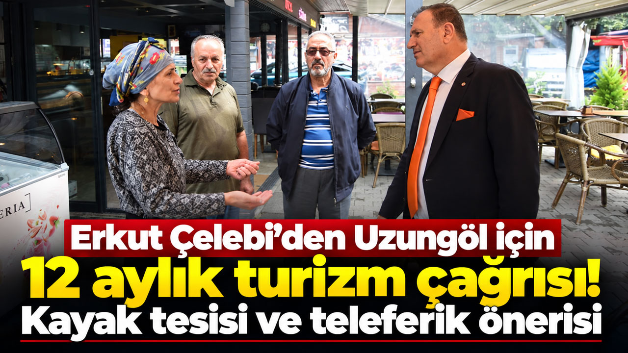 Erkut Çelebi’den Uzungöl için 12 aylık turizm çağrısı! Kayak tesisi ve teleferik önerisi