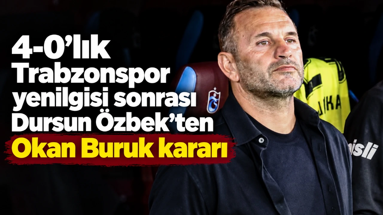 4-0’lık Trabzonspor yenilgisi sonrası Dursun Özbek’ten Okan Buruk kararı