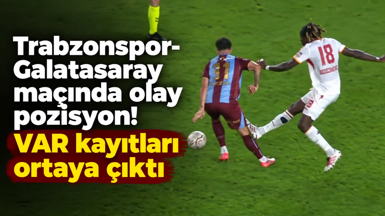 Trabzonspor-Galatasaray maçında olay pozisyon! VAR kayıtları ortaya çıktı