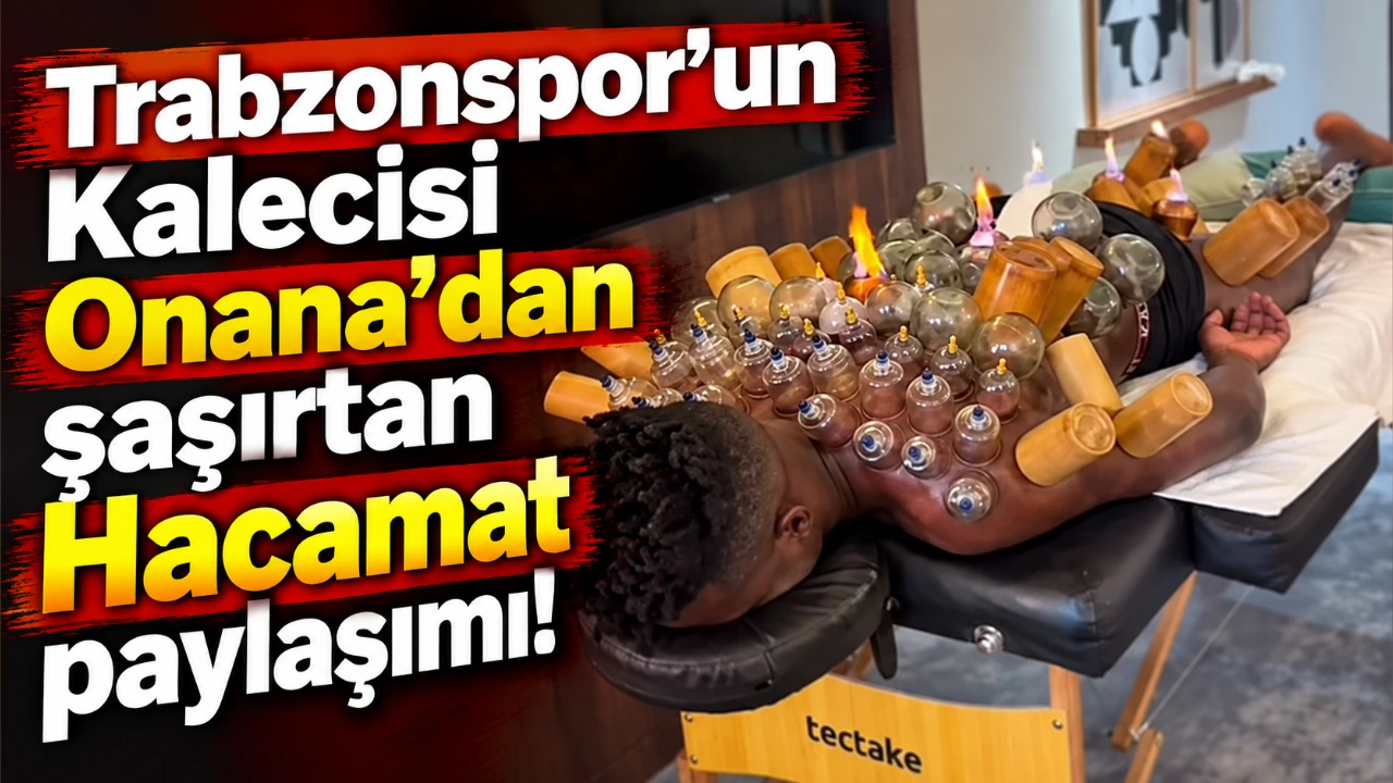 Trabzonspor’un Kalecisi Onana’dan şaşırtan Hacamat paylaşımı!