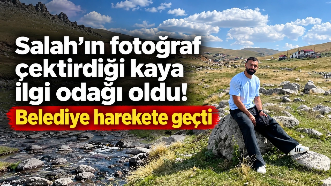 Salah’ın fotoğraf çektirdiği kaya ilgi odağı oldu! Belediye harekete geçti