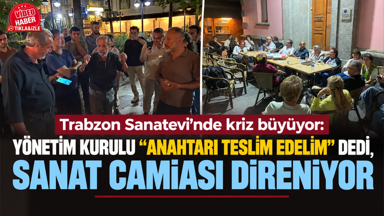 Trabzon Sanatevi’nde kriz büyüyor: yönetim kurulu “Anahtarı teslim edelim” dedi, sanat camiası direniyor