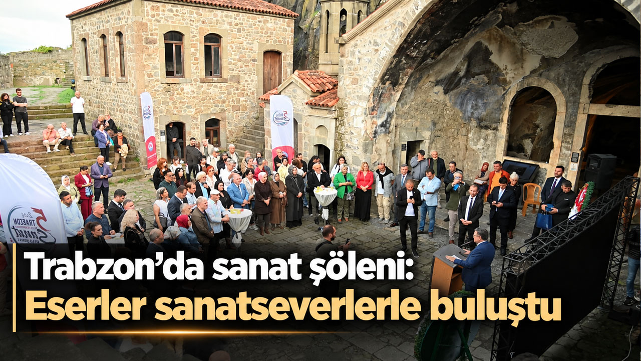 Trabzon’da sanat şöleni: Eserler sanatseverlerle buluştu