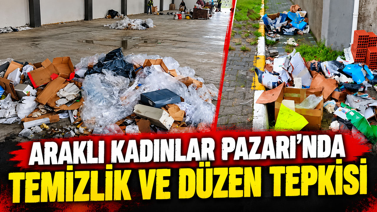 Araklı Kadınlar Pazarı’nda temizlik ve düzen tepkisi