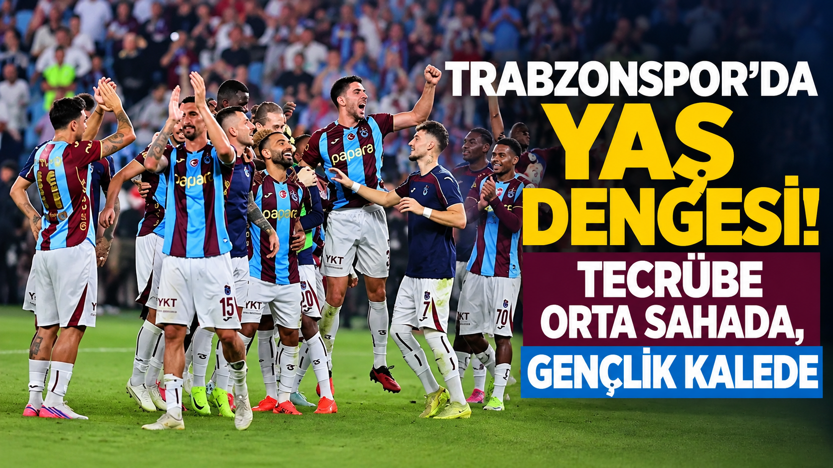 Trabzonspor’da yaş dengesi! Tecrübe orta sahada, gençlik kalede