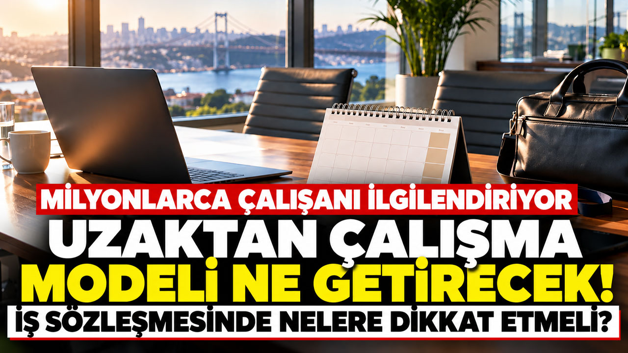 Uzaktan çalışma modeli ne getirecek! İş sözleşmesinde nelere dikkat etmeli?