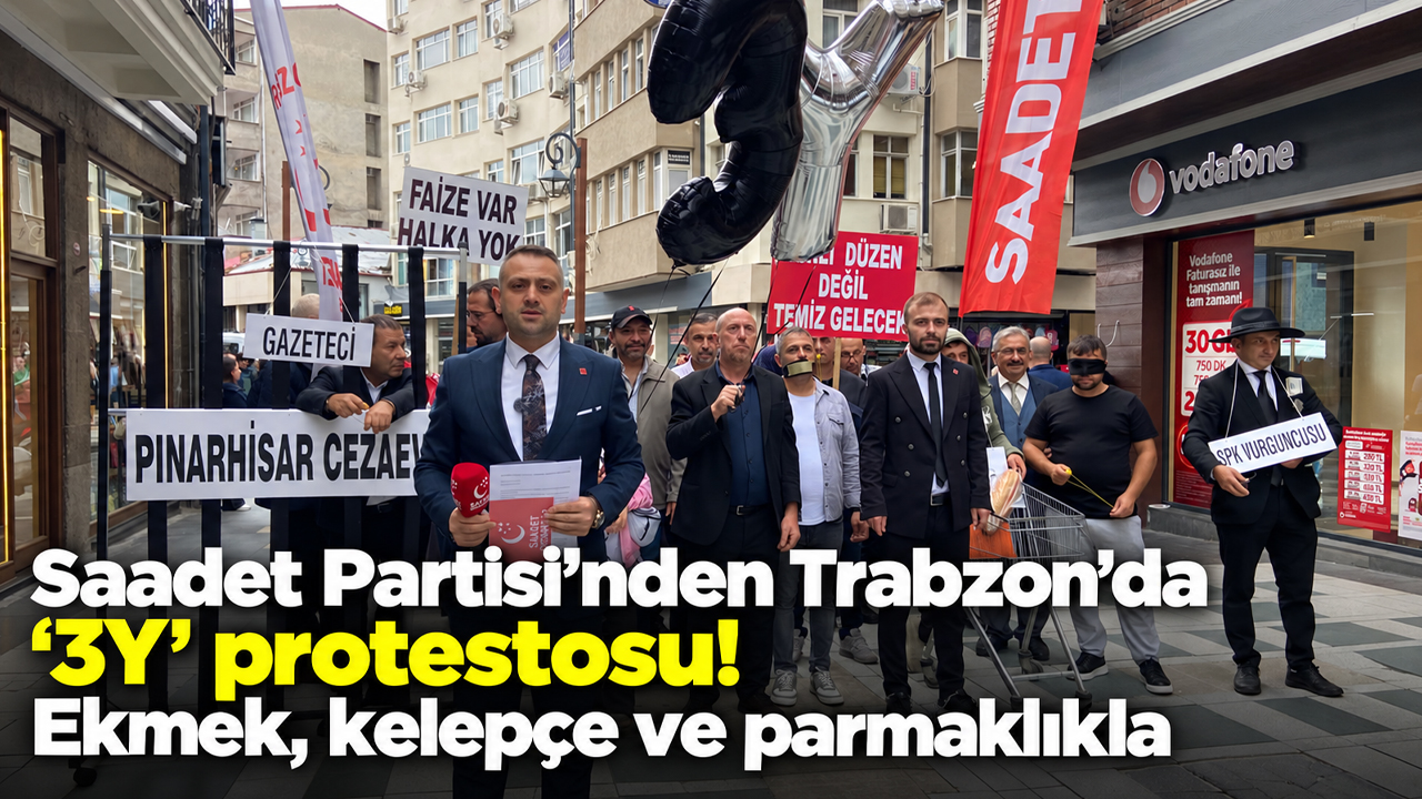 Saadet Partisi’nden Trabzon’da “3Y” protestosu! Ekmek, kelepçe ve parmaklıkla