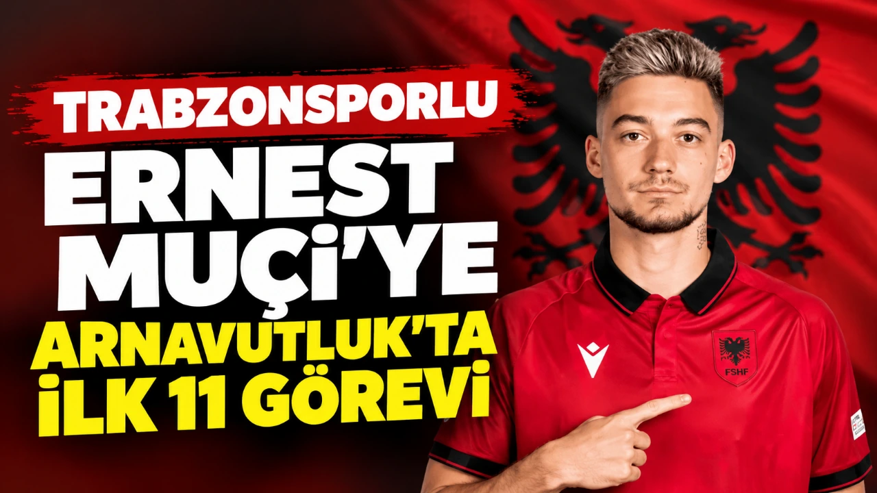 Trabzonsporlu Ernest Muçi’ye Arnavutluk’ta ilk 11 görevi