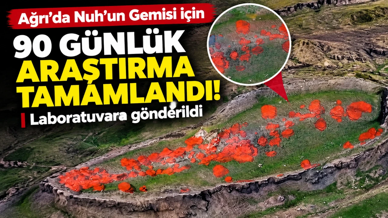 Ağrı’da Nuh’un Gemisi İçin 90 günlük araştırma tamamlandı! Laboratuvara gönderildi