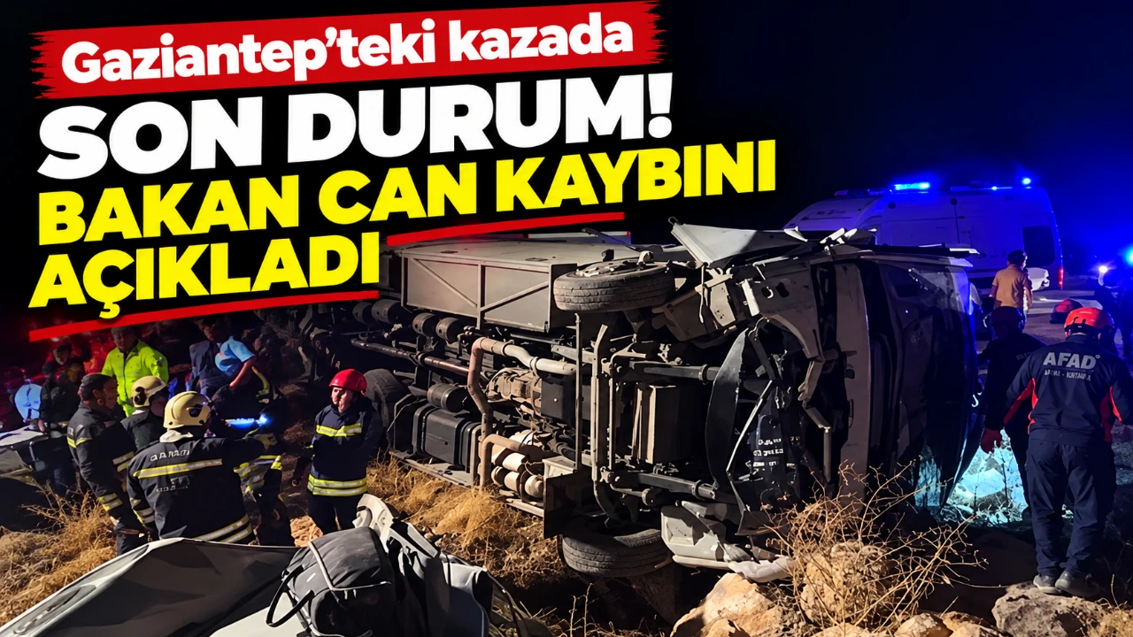Gaziantep’teki kazada son durum! Bakan can kaybını açıkladı