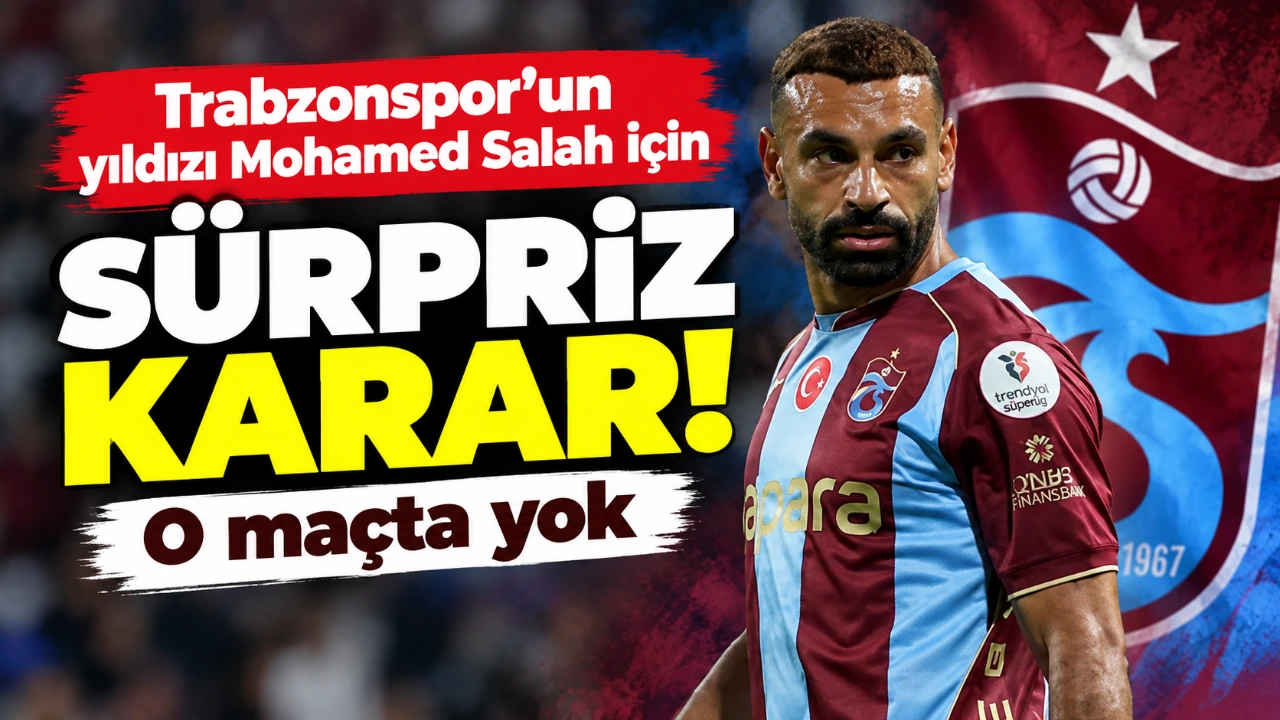 Trabzonspor'un yıldızı Mohamed Salah için sürpriz karar! o maçta yok