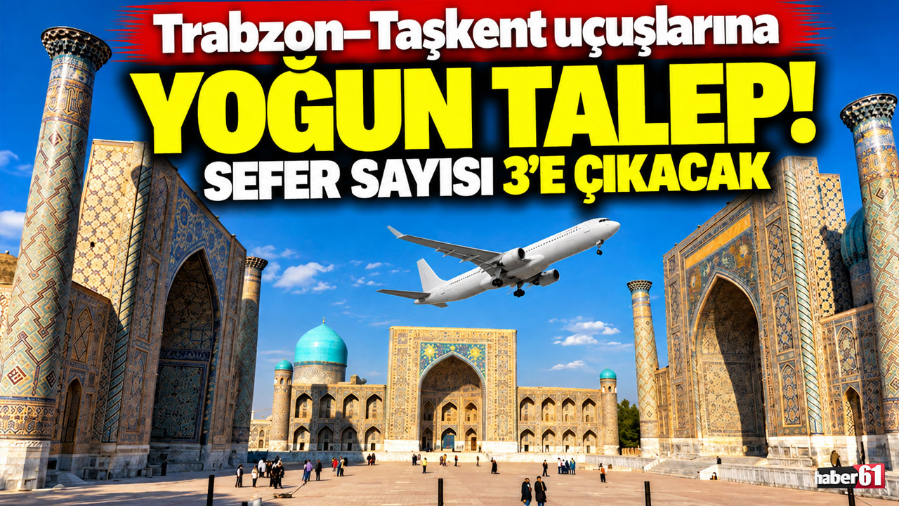 Trabzon–Taşkent uçuşlarına yoğun talep! Sefer sayısı 3'e çıkacak