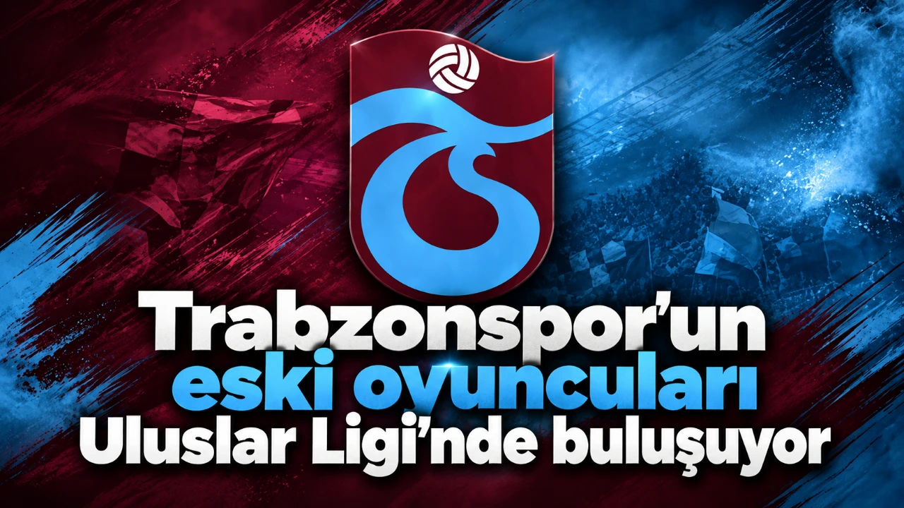 Trabzonspor’un eski oyuncuları Uluslar Ligi’nde buluşuyor