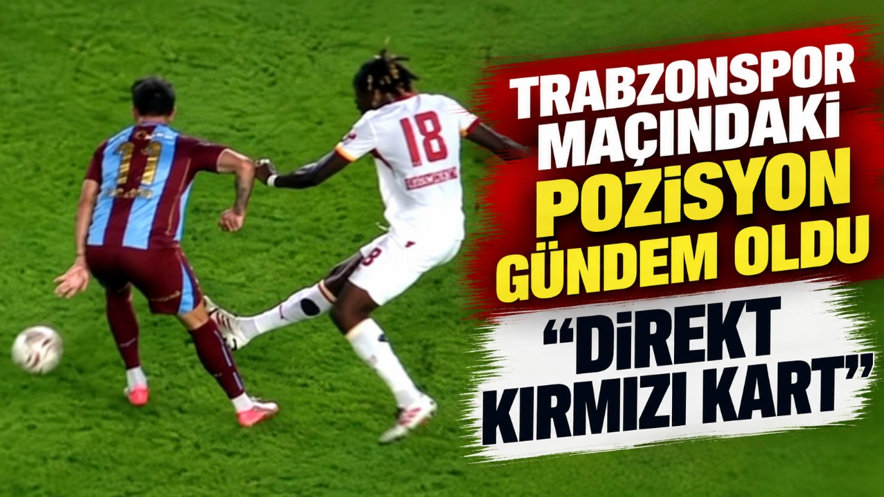 Trabzonspor maçındaki pozisyon gündem oldu: “Direkt kırmızı kart”