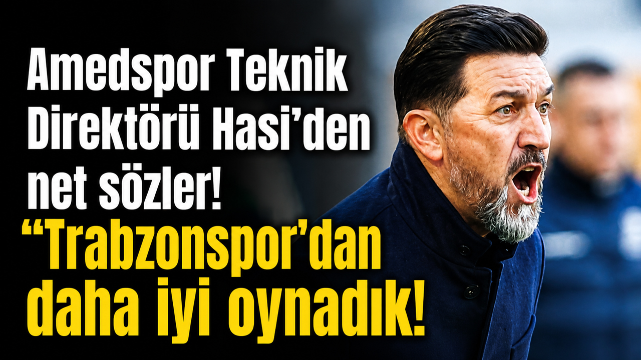 Amedspor Teknik Direktörü Hasi’den net sözler! “Trabzonspor’dan daha iyi oynadık!