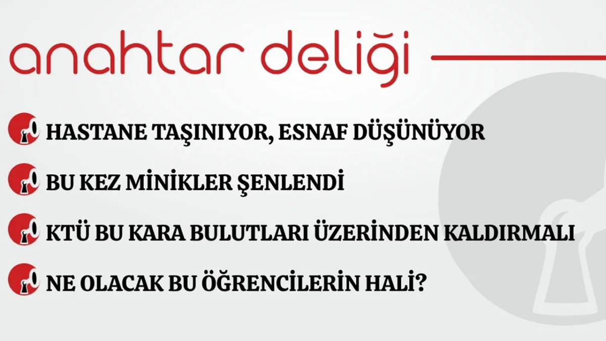 Anahtar Deliği 18.09.2026 Hastane taşiniyor, esnaf düşünüyor