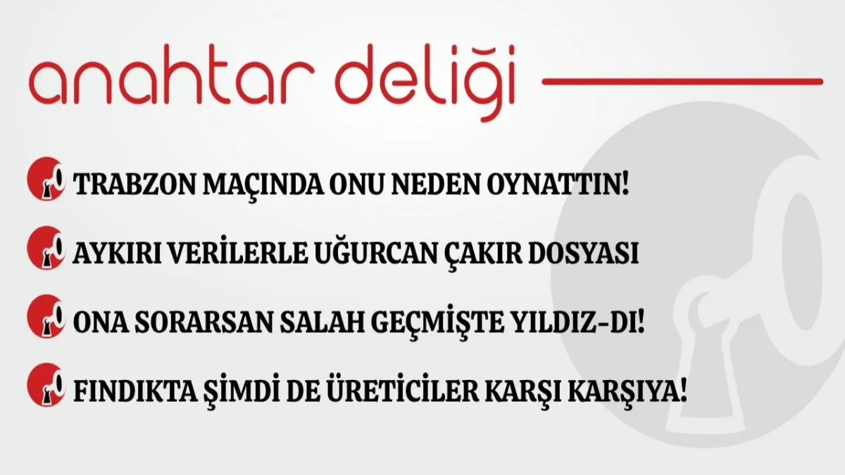 Anahtar Deliği 22.09.2026 Trabzon maçında onu neden oynattın!