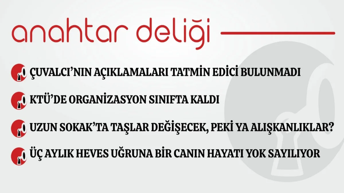 Anahtar Deliği 26.09.2026 - Çuvalcı'nın açıklamaları tatmin edici bulunmadı