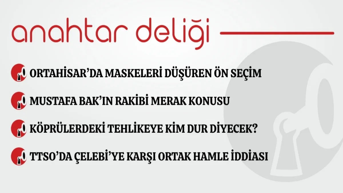Anahtar Deliği 30.09.2026 - Ortahisar’da maskeleri düşüren ön seçim