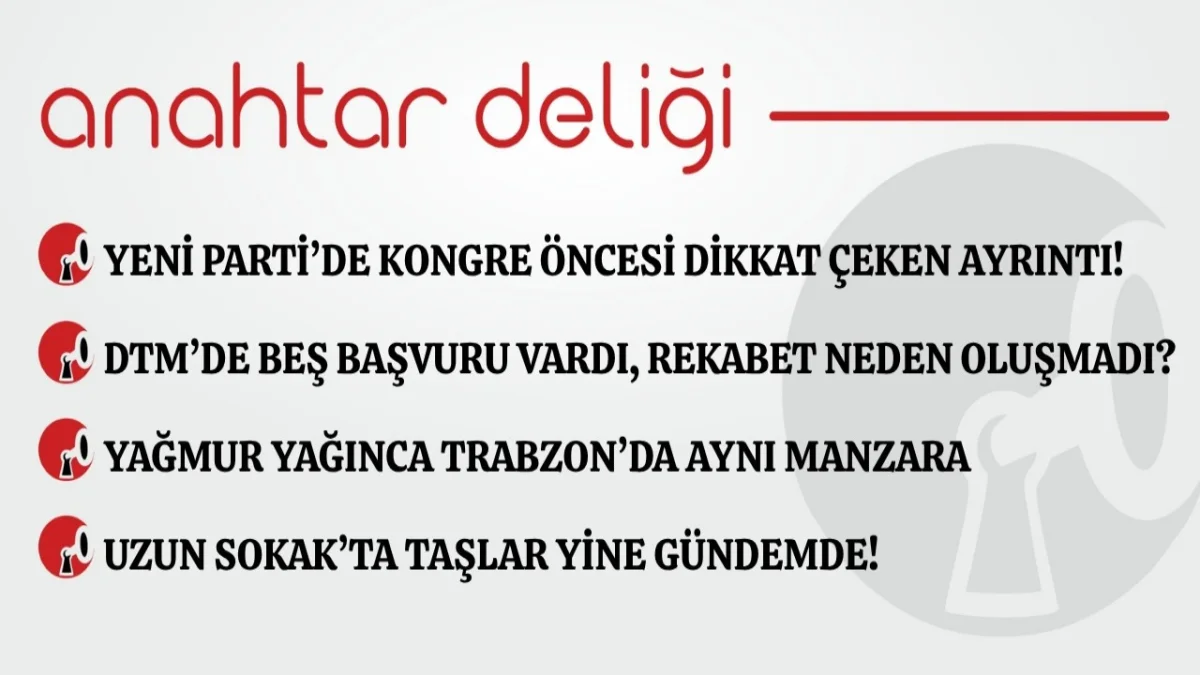 Anahtar Deliği 8.09.2026 Yeni Parti’de kongre öncesi dikkat çeken ayrıntı!