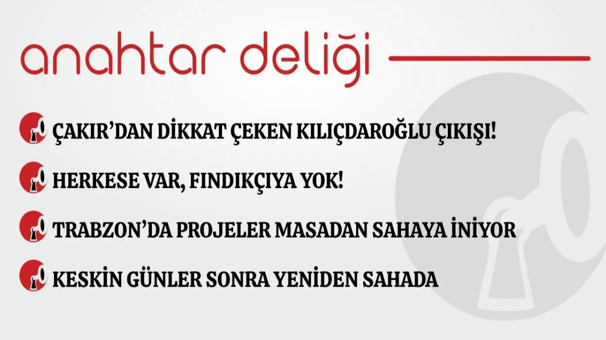 Anahtar Deliği 9.09.2026  Çakır’dan dikkat çeken Kılıçdaroğlu çıkışı!