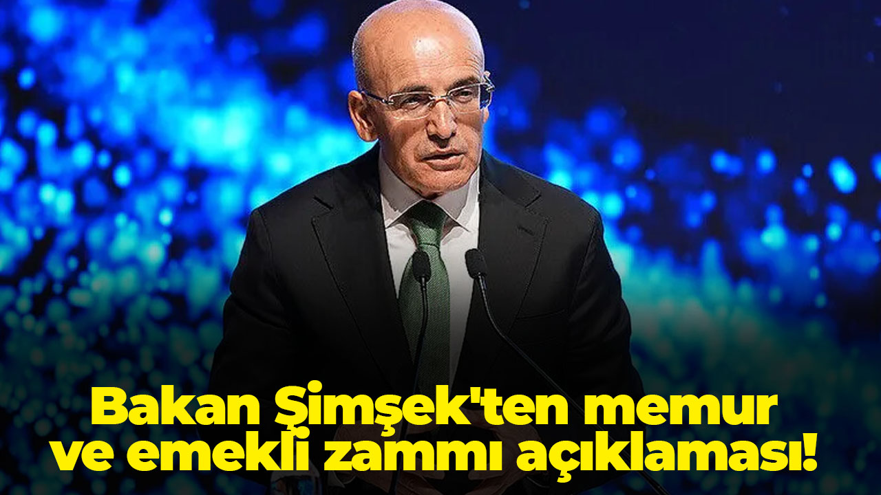 Bakan Şimşek'ten memur ve emekli zammı açıklaması!
