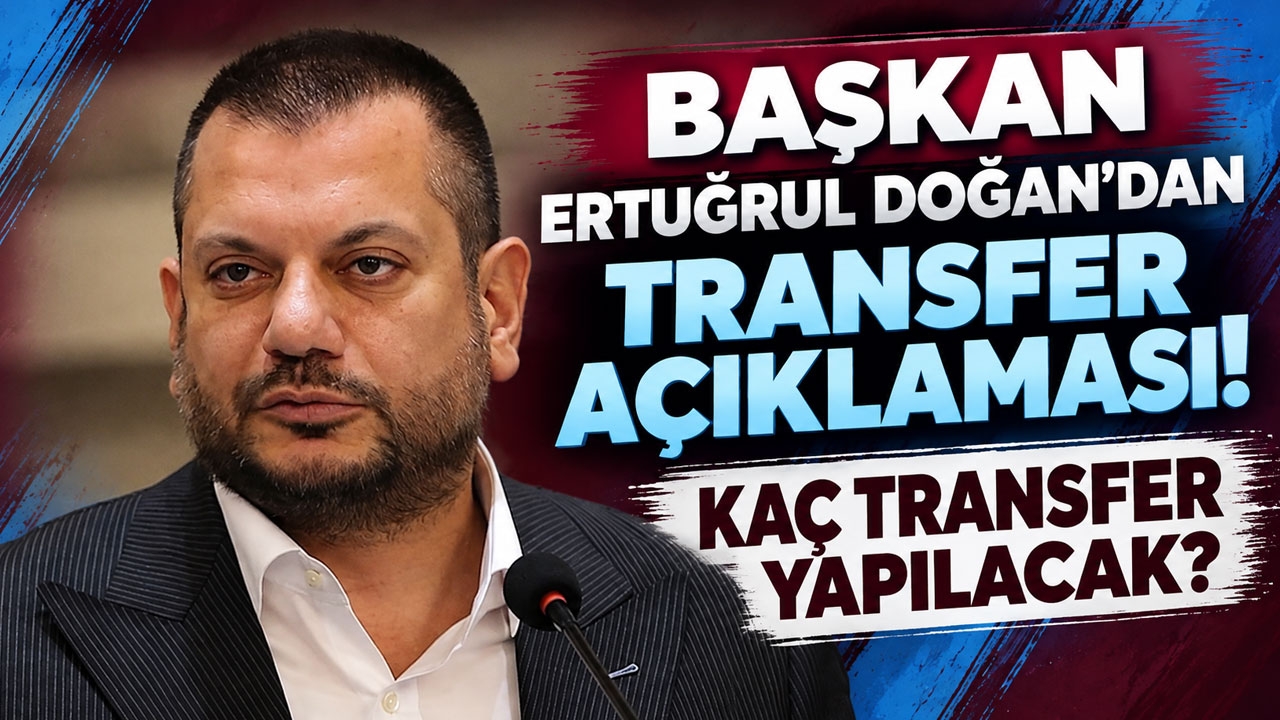Başkan Ertuğrul Doğan’dan transfer açıklaması! Kaç transfer yapılacak?