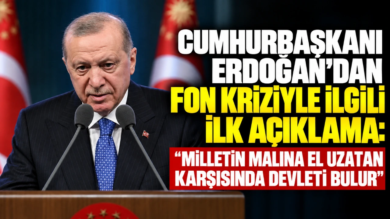 Cumhurbaşkanı Erdoğan’dan fon kriziyle ilgili ilk açıklama: “Milletin malına el uzatan karşısında devleti bulur”