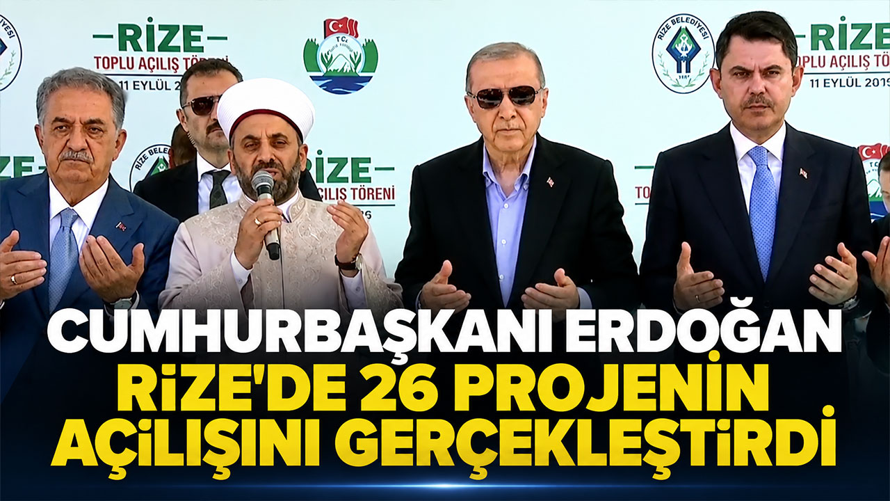 Cumhurbaşkanı Erdoğan Rize’de 26 projenin açılışını gerçekleştirdi
