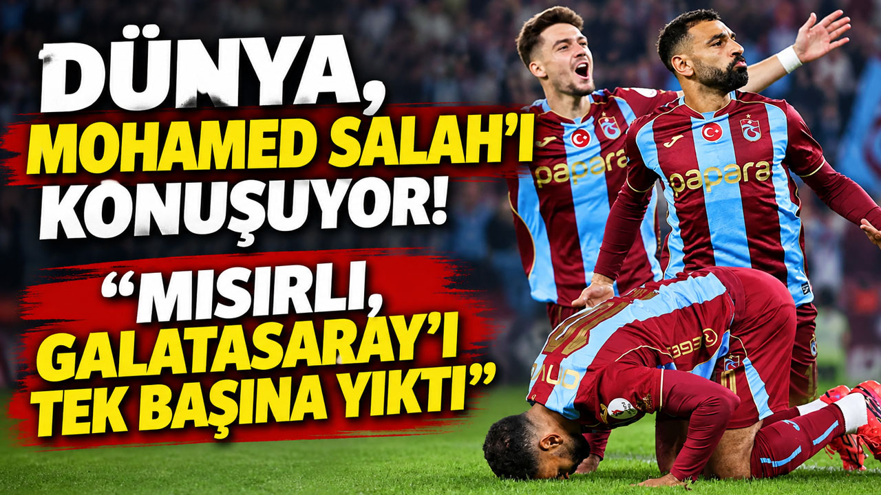Dünya, Mohamed Salah'ı konuşuyor! "Mısırlı, Galatasaray'ı tek başına yıktı"