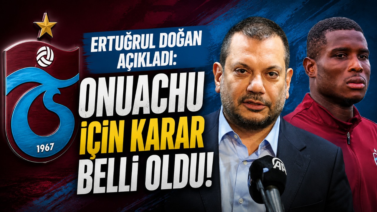 Ertuğrul Doğan açıkladı: Onuachu için karar belli oldu